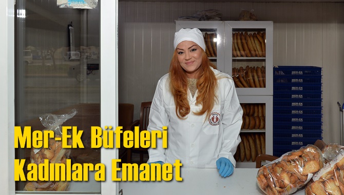 Mer-Ek Büfeleri Kadınlara Emanet