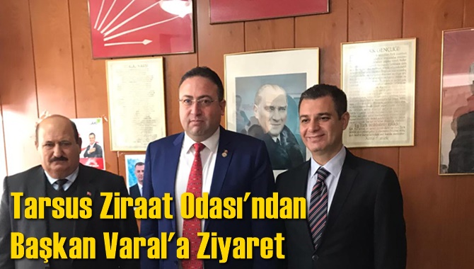 Tarsus Ziraat Odası Başkanı Veyis Avcı'dan Başkan Varal'a Ziyaret