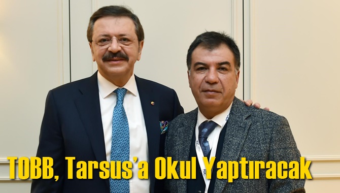 TOBB, Tarsus’a Okul Yaptıracak
