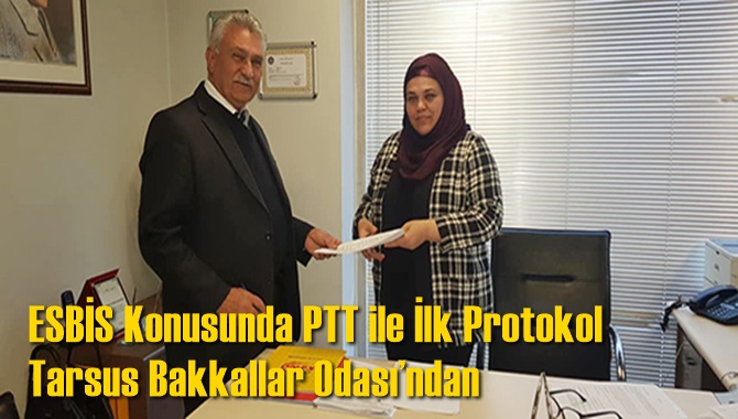 ESBİS Konusunda PTT ile İlk Protokol Tarsus Bakkallar Odası’ndan