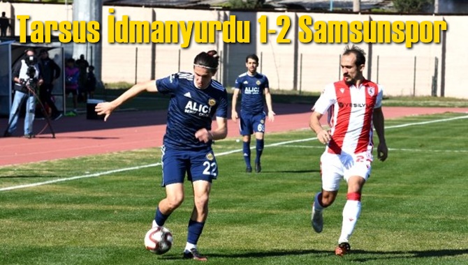 Tarsus İdmanyurdu 1-2 Samsunspor