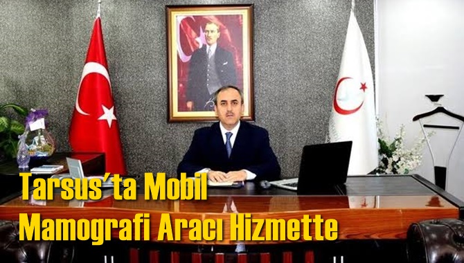 Tarsus'ta Mobil Mamografi Aracı Hizmette