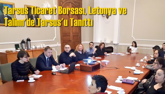 Tarsus Ticaret Borsası, Letonya ve Talinn'de Tarsus'u Tanıttı