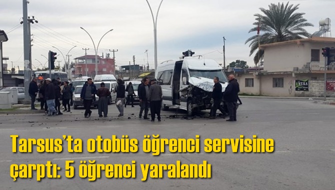 Tarsus’ta otobüs öğrenci servisine çarptı: 5 öğrenci yaralandı