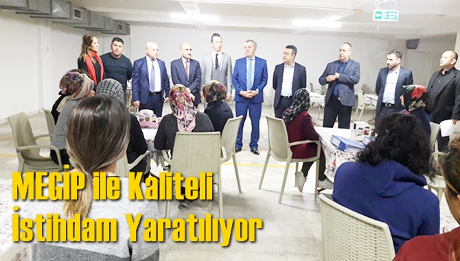 MEGİP ile Kaliteli İstihdam Yaratılıyor