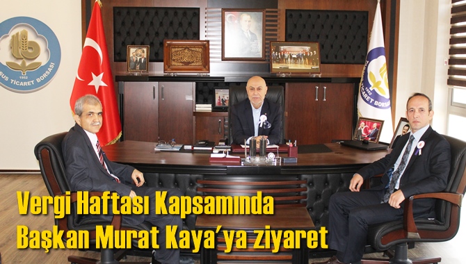 Vergi Haftası Kapsamında Başkan Murat Kaya'ya ziyaret