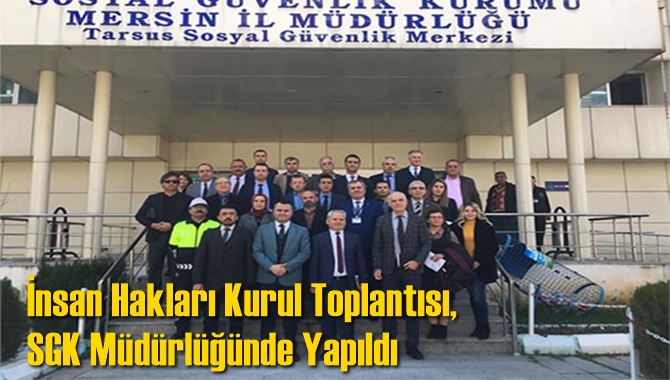 İnsan Hakları Kurul Toplantısı, SGK Müdürlüğünde Yapıldı