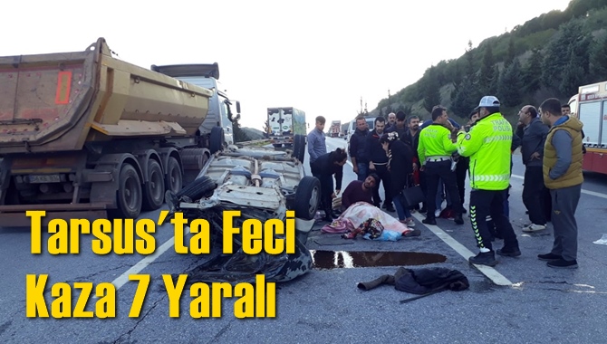 Tarsus'ta Feci Kaza 7 Yaralı