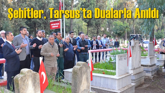 Şehitler, Tarsus&rsquo;ta Dualarla Anıldı