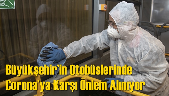 B&uuml;y&uuml;kşehir&rsquo;in Otob&uuml;slerinde Corona&rsquo;ya Karşı &Ouml;nlem Alınıyor