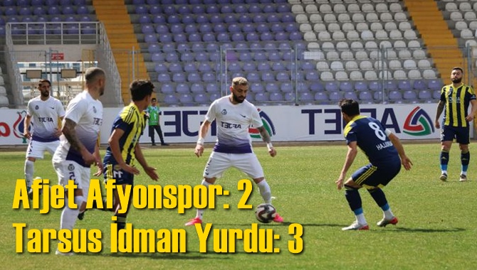 Afjet Afyonspor 2-3 Tarsus İdman Yurdu