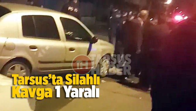 Tarsus'ta Silahlı Kavga 1 Yaralı