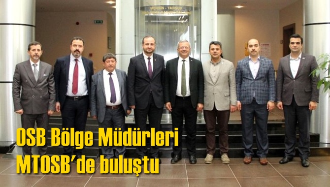 OSB B&ouml;lge M&uuml;d&uuml;rleri MTOSB'de buluştu