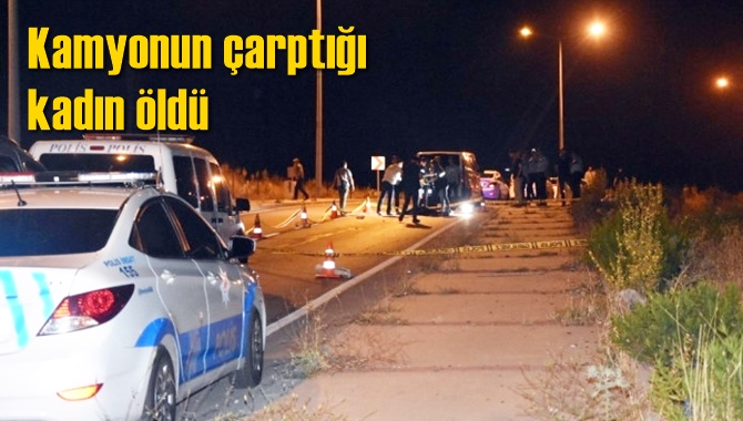 Kamyonun &ccedil;arptığı kadın &ouml;ld&uuml;