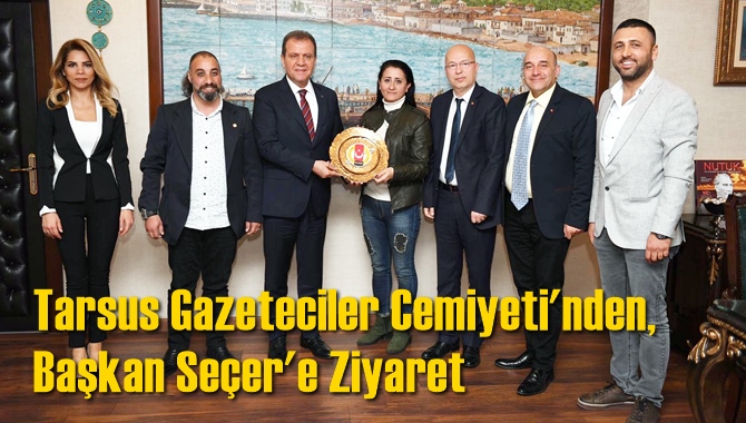 Tarsus Gazeteciler Cemiyeti'nden, B&uuml;y&uuml;kşehir Belediye Başkanı Se&ccedil;er'e Ziyaret
