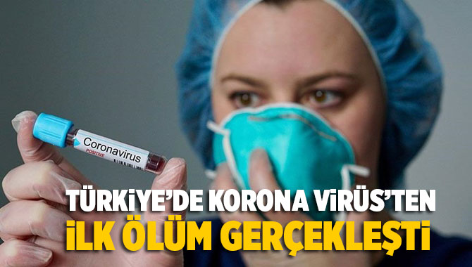 Korona Vir&uuml;s Sebebiyle T&uuml;rkiye'de 1 Kişi Hayatını Kaybetti