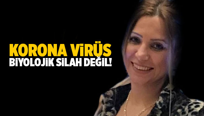 Korona Vir&uuml;s Biyolojik Silah Değil!