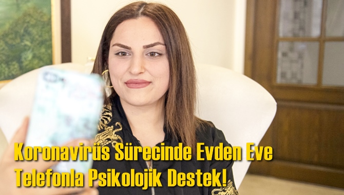 Koronavir&uuml;s S&uuml;recinde Evden Eve Telefonla Psikolojik Destek!