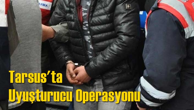 Tarsus'ta Uyuşturucu Operasyonu