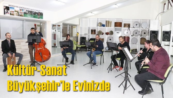 K&uuml;lt&uuml;r-Sanat B&uuml;y&uuml;kşehir&rsquo;le Evinizde