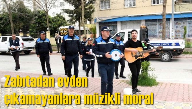 Zabıtadan evden &ccedil;ıkamayanlara m&uuml;zikli moral