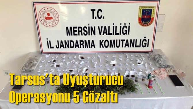 Tarsus'ta Uyuşturucu Operasyonu 5 G&ouml;zaltı