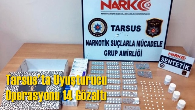 Tarsus'ta Uyuşturucu Operasyonu 14 G&ouml;zaltı