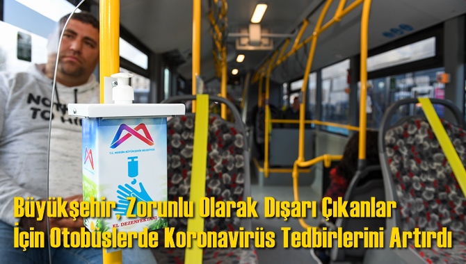 B&uuml;y&uuml;kşehir, Zorunlu Olarak Dışarı &Ccedil;ıkanlar İ&ccedil;in Otob&uuml;slerde Koronavir&uuml;s Tedbirlerini Artırdı