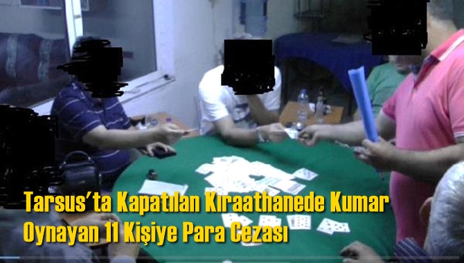 Tarsus'ta Kapatılan Kıraathanede Kumar Oynayan 11 Kişiye Para Cezası