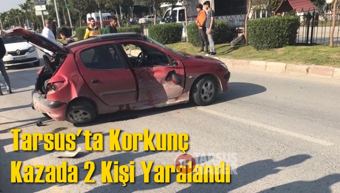 Tarsus'ta Korkun&ccedil; Kaza 2 Yaralı