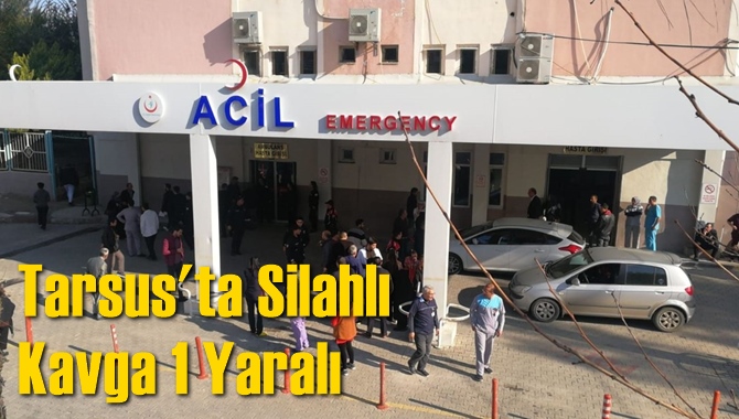 Tarsus'ta Silahlı Kavga 1 Yaralı