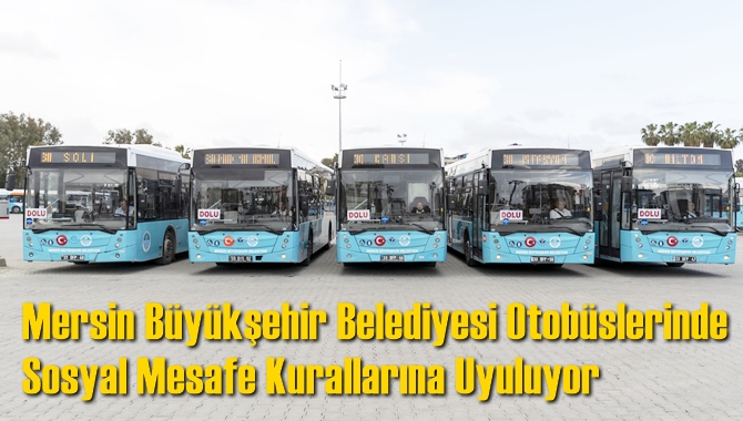 Mersin Büyükşehir Belediyesi Otobüslerinde Sosyal Mesafe Kurallarına Uyuluyor