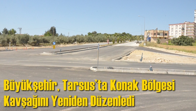 Büyükşehir, Tarsus’ta Konak Bölgesi Kavşağını Yeniden Düzenledi