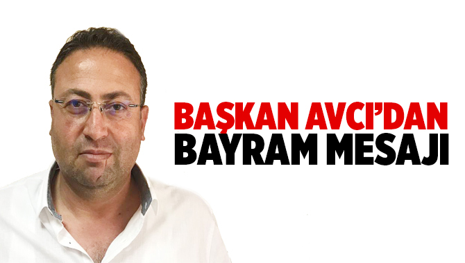 Başkan Avcı'dan Ramazan Bayramı Kutlama Mesajı