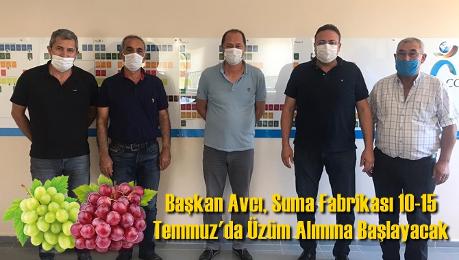 Başkan Avcı, Suma Fabrikası 10-15 Temmuz'da &Uuml;z&uuml;m Alımına Başlayacak