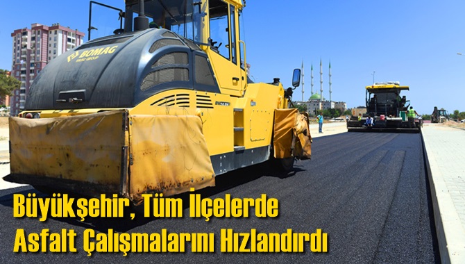 B&uuml;y&uuml;kşehir, T&uuml;m İl&ccedil;elerde Asfalt &Ccedil;alışmalarını Hızlandırdı