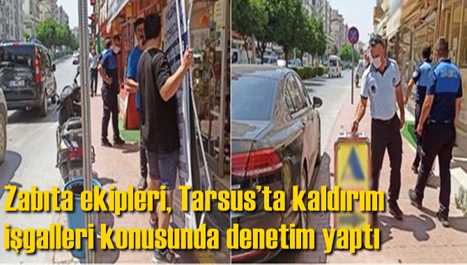 Tarsus&rsquo;ta kaldırım işgalleri konusunda denetim