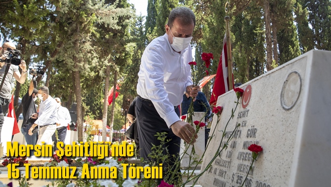 Mersin Şehitliği&rsquo;nde 15 Temmuz Anma T&ouml;reni