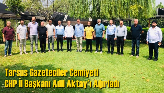 Tarsus Gazeteciler Cemiyeti CHP İl Başkanı Adil Aktay'ı Ağırladı