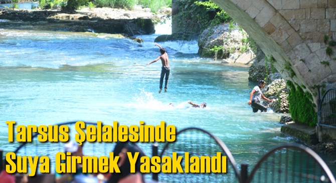 Tarsus Şelalesi ve &Ccedil;evresinde Suya Girmek Yasaklandı
