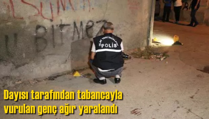 Dayısı tarafından tabancayla vurulan gen&ccedil; ağır yaralandı