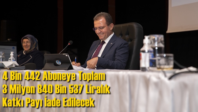 4 Bin 442 Aboneye Toplam 3 Milyon 840 Bin 537 Liralık Katkı Payı İade Edilecek