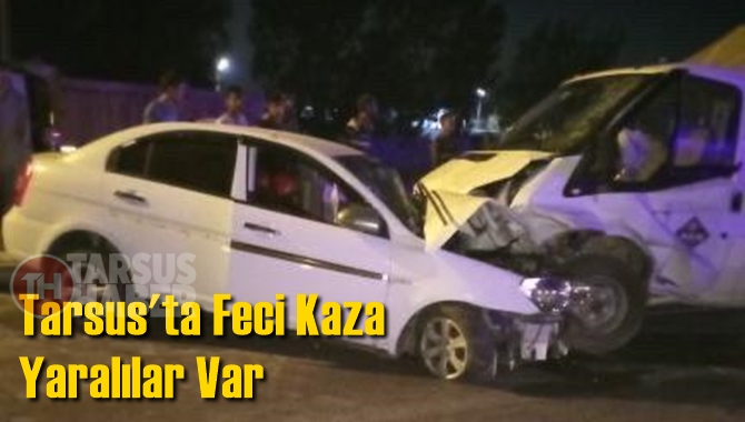Tarsus'ta Eski Ankara Yolunda Feci Kaza Yaralılar Var