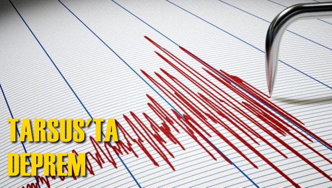 Tarsus'ta Deprem Meydana Geldi