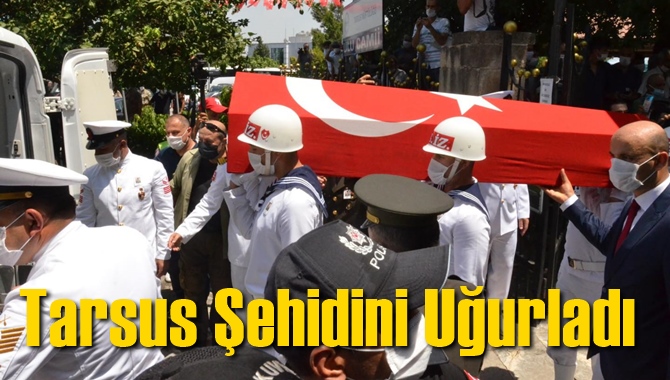 Tarsus Şehidini Uğurladı