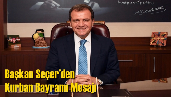 Başkan Se&ccedil;er&rsquo;den Kurban Bayramı Mesajı