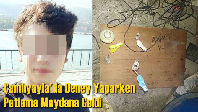 &Ccedil;amlıyayla'da Deney Yaparken Patlama Meydana Geldi
