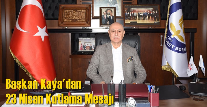 Başkan Kaya'dan 23 Nisan Kutlama Mesajı