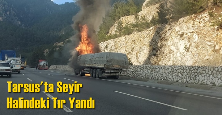 Tarsus'ta Seyir Halindeki Tır Yandı