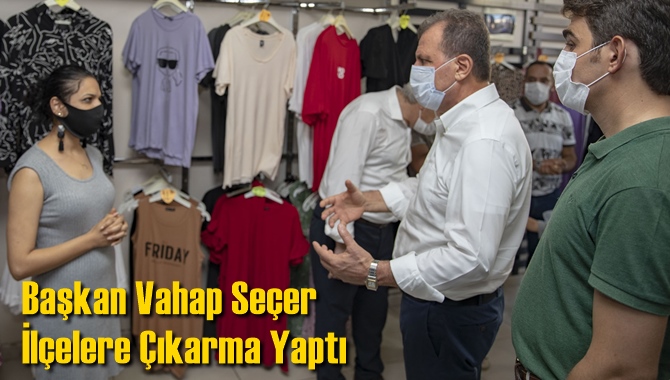 Başkan Vahap Se&ccedil;er İl&ccedil;elere &Ccedil;ıkarma Yaptı